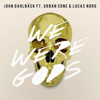 We Were Gods 專輯 John Dahlback/Luke McMaster