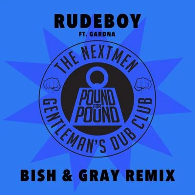 Gentlemans Dub Club Rudeboy (Bish & Gray Remix)