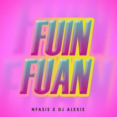 Fuin Fuan 專輯 Dj Alexis/Lirico En La Casa/Nfasis/Atomic Otro Way