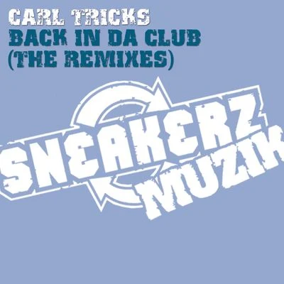 Back In Da Club (The Remixes) 專輯 Carl Tricks/Dadz N Effect