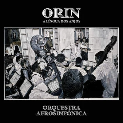 Orín, a Língua dos Anjos 专辑 Orquestra Afrosinfônica