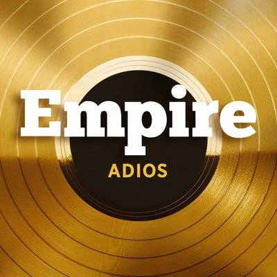 Adios 專輯 Empire Cast