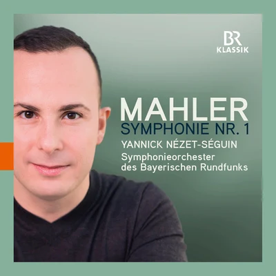 MAHLER, G.: Symphony No. 1 (Bavarian Radio Symphony, Nézet-Séguin) 专辑 Yannick Nézet-Séguin