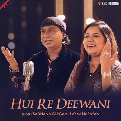 Hui Re Deewani 专辑 Sadhana Sargam/Rashid Ali/Neeti Mohan/Neeraj Shridhar/Sonu Nigam