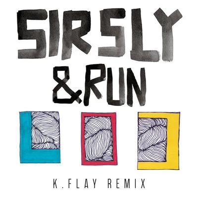 Sir Sly &Run (K.Flay Remix)