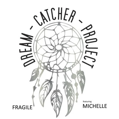 Fragile 專輯 Dream Catcher Project/Michelle