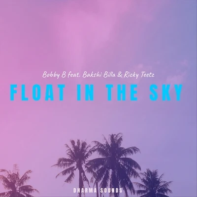 Float in the Sky (feat. Bakshi Billa & Ricky Teetz) 專輯 Sudesh Kumari/Bakshi Billa/Elegance/Jay Johal