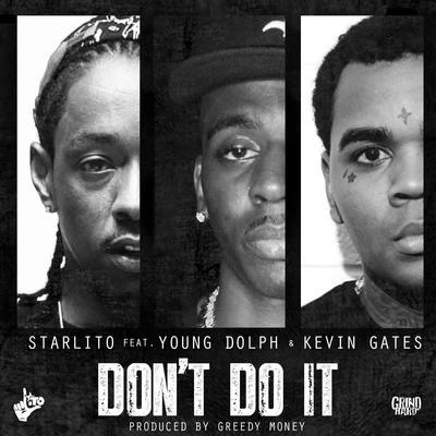 Don&#x27;t Do It (feat. Young Dolph & Kevin Gates) - Single 专辑 Starlito