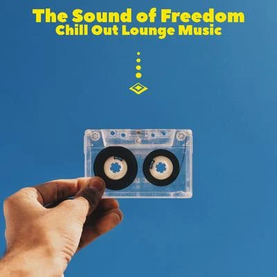 The Sound of Freedom (Chill Out Lounge Music) 專輯 Chillout Sound Festival