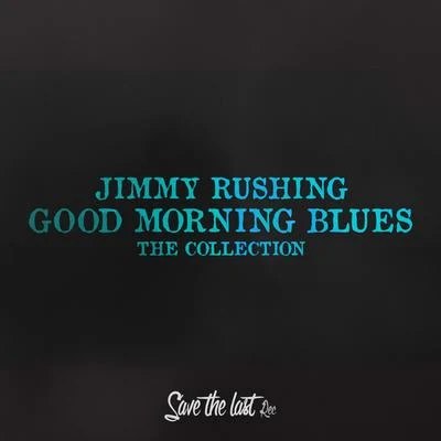 Good Morning Blues (The Collection) 專輯 Jimmy Rushing