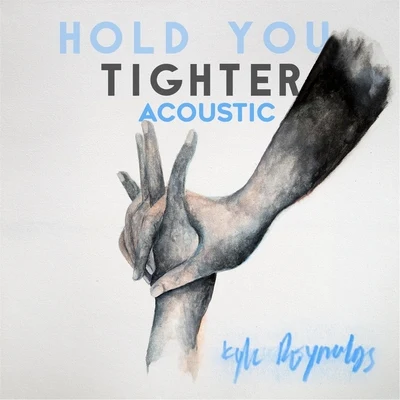 Hold You Tighter (Acoustic) 專輯 Kbubs/Kyle Reynolds