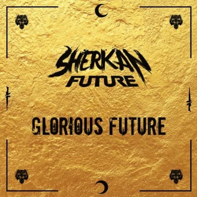 Glorious Future 专辑 Sherkan Future/High Zombie/BAINBRIDGE/Quintino & Blasterjaxx