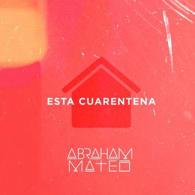 Esta Cuarentena 专辑 Abraham Mateo