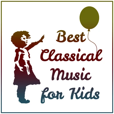 Best Classical Music for Kids – Einstein Effect, Instrumental Sounds for Baby, Growing Brain, Beethoven, Schubert, Mozart 专辑 Baby Music/Baby Lullaby/Gabriel Faure/Erik Satie