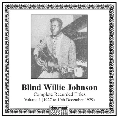 Blind Willie Johnson, Vol. 1 (1927-1929) 專輯 Organized Noize/Blind Willie Johnson/Robert Johnson/Mississippi Fred McDowell/Dixie Cups