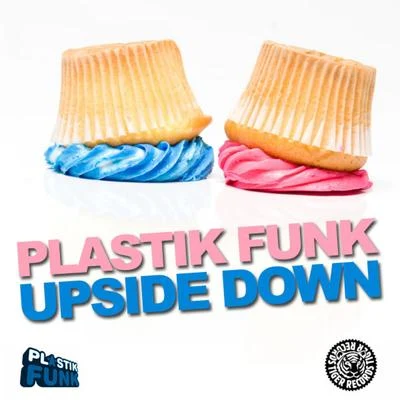 Upside Down 專輯 Plastik Funk/Toxic Joy/Neiv