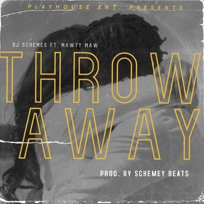 Throw Away (feat. Mawty Maw) 專輯 DJ Schemes