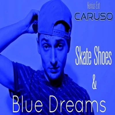 Skate Shoes & Blue Dreams 专辑 Caruso/Martinez/Los Panchos/Popular/Ledesma