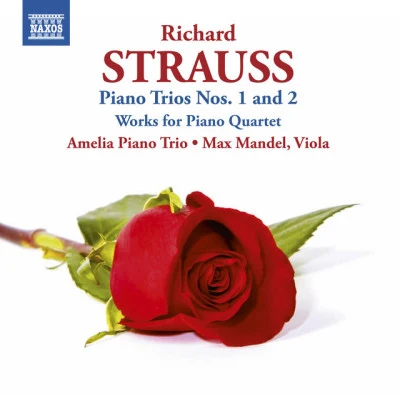 Amelia Piano Trio/Max Mandel STRAUSS, R.: Piano Trios Nos. 1 and 2Works for Piano Quartet (Amelia Piano Trio, Mandel)