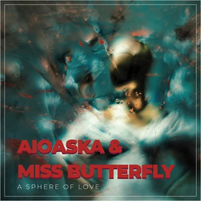 Miss Butterfly/Aioaska A Sphere of Love