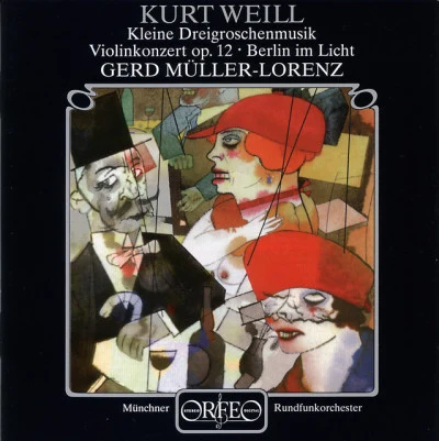 Henry Raudales/Munich Radio Orchestra/Gerd Müller-Lorenz/members Munich Radio Orchestra WEILL, K.: Violin ConcertoKleine DreigroschenmusikBerlin im Licht (Raudales, Munich Radio Orchestra, Müller-Lorenz)