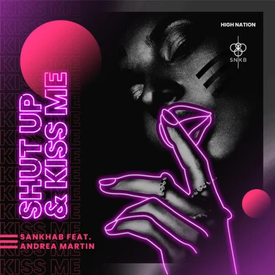 Sankhab/Andrea Martin Shut Up And Kiss Me (feat. Andrea Martin)