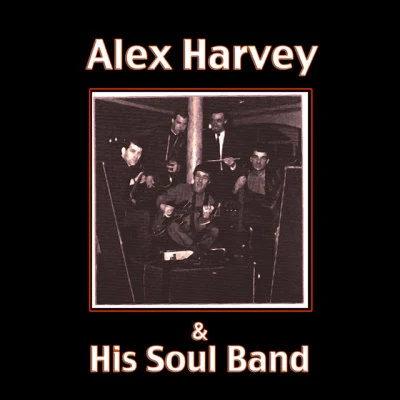 Alex Harvey And His Soul Band Alex Harvey and His Soul Band