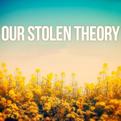 歌手 Our Stolen Theory