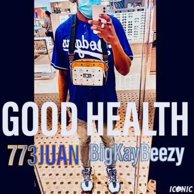 773juan/BigKayBeezy Good Health 2.0 (feat. BigKayBeezy)