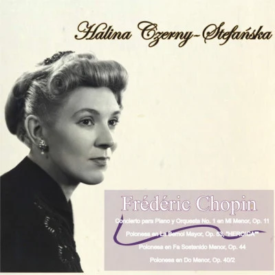 Halina Czerny-Stefańska Halina Czerny-StefanskaKölner Rundfunk-Sinfonie-OrchesterWilhelm Schüchter play: Frédéric Chopin: Andante spianato et Grande Polonaise brillante G Maj