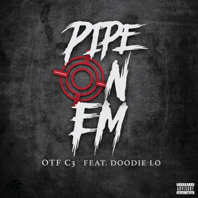 OTF C3/Doodie Lo Pipe On Em (feat. DOODIE LO)