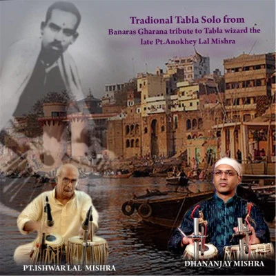 Pt. Ishwar Lal Mishra/Anand Mishra Traditional Tabla Solo From Banaras Gharana Tribute To Tabla Wizard The Late Pt. Anokhey Lal Mishra