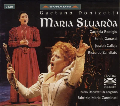 Fabrizio Maria Carminati/Circuito Lirico Regional Chorus/Fondazione Orchestra Gaetano Donizetti di Bergamo/Carmela Remigio/Marzio Giossi DONIZETTI: Maria Stuarda