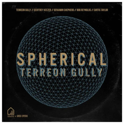 Terreon Gully/Benjamin Sheperd/Curtis Taylor/Greg Spero/Bob Reynolds Spherical (Tiny Room Sessions)