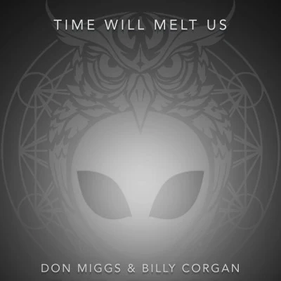 Don Miggs/Billy Corgan Time Will Melt Us