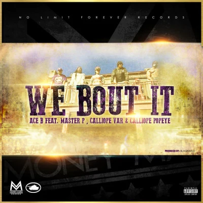 Money Mafia/Calliope Var/Ace B/Calliope Popeye/Master P We Bout It (feat. Ace B, Master P, Calliope Var & Calliope Popeye) - Single