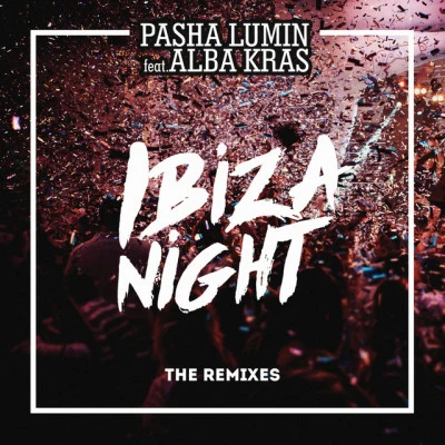 Pasha Lumin/MBNN/Alba Kras Ibiza Night (The Remixes)