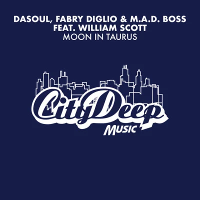 M.A.D Boss/William Scott/DaSoul/Fabry Diglio moon in Taurus (remixes)