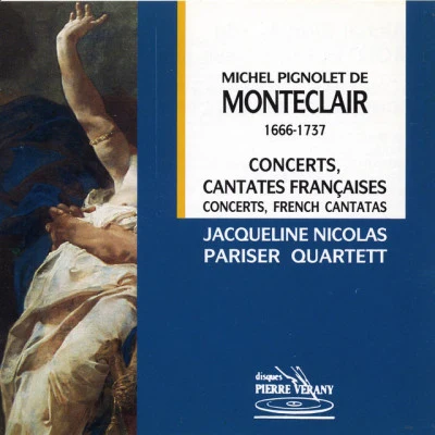 Pariser Quartett/Emmanuel Schricke/Gérard Scharapan/Jocelyn Cuiller/Jacqueline Nicolas Monteclair : Concerts cantates francaises