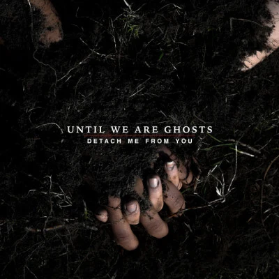 Until We Are Ghosts 歌手