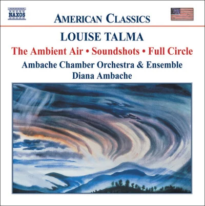 Louise Talma/Ambache Chamber Orchestra/Diana Ambache/Daniel Pailthorpe/Martin Outram TALMA: Ambient AirSoundshotsFull Circle