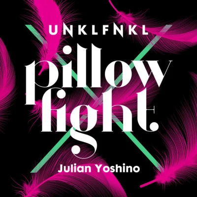 Julian Yoshino/Unklfnkl Pillow Fight