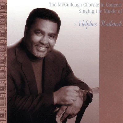 McCullough Chorale/Conductor/Adolphus Hailstork/Donald McCullough Choral Works