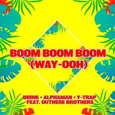 Y-Trap/Alphaman/Outhere Brothers/Brink Boom Boom Boom (Way-Ooh)