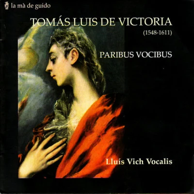 Lluis Vich Vocalis/Tomás Luis de Victoria VictoriaKerlePalestrinaByrdGallus: Contrareform spirit