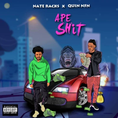 Nate Racks/Quin NFN Ape Shit (feat. Quin NFN)