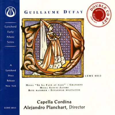 Capella Cordina/Guillaume Dufay/Alejandro Planchart Dufay: Missa Se La Face ay Pale, Missa Sancti Jacobi, Rite Maiorem, Ecclesiae Militantis