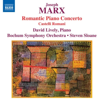 Bochum Symphony Orchestra/Steven Sloane/David Lively MARX, J.: Romantisches KlavierkonzertCastelli Romani (Lively, Bochum Symphony, Sloane)