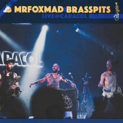 BrassPits/MrFoxMad Live at Caracol (Live)