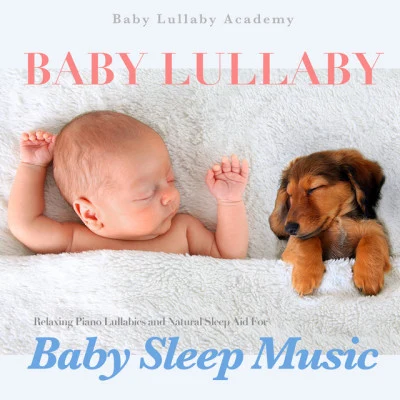 Baby Lullaby Academy/Smart Baby Lullaby/Peaceful Piano Lullaby Collection: 15 Piano Cradle Songs for a Baby to Sleep